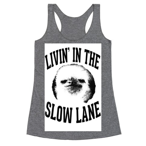Livin' In the Slow Lane Racerback Tank Top