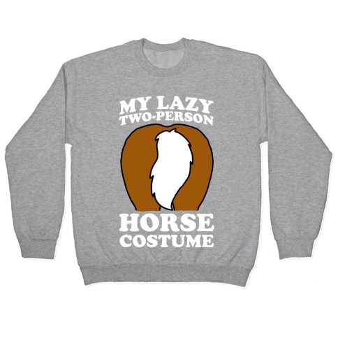 My Lazy Two-Person Horse Costume (Butt) Pullover