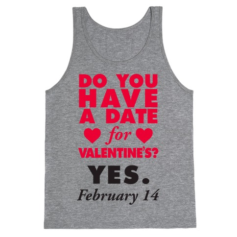 Do You Have A Date For Valentine's? Tank Top