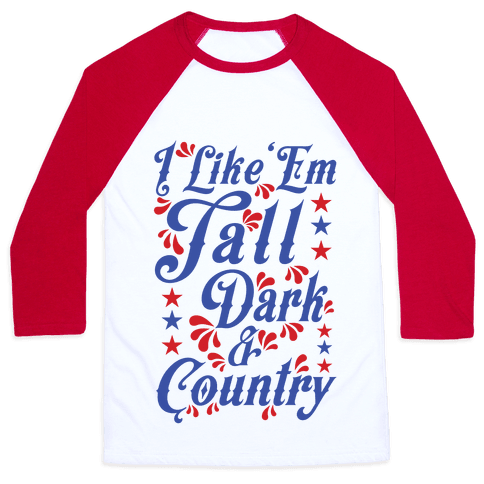 I Like 'Em Tall Dark & Country - Baseball Tee - HUMAN