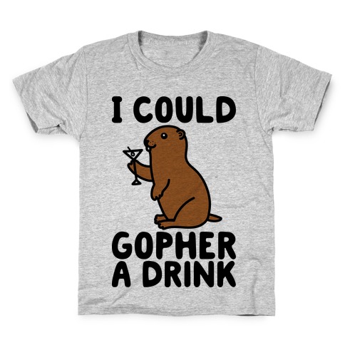 I Could Gopher A Drink Kids T-Shirt