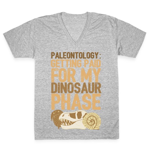 Paleontology: Getting Paid for my Dinosaur Phase V-Neck Tee Shirt