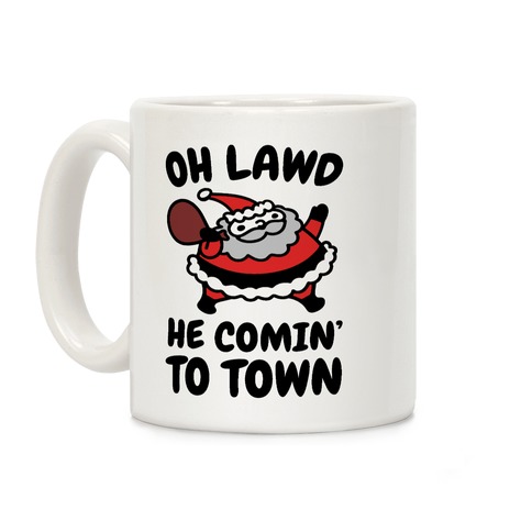 Oh Lawd He Comin' To Town Santa Parody Coffee Mug