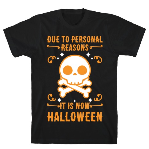Due To Personal Reasons It Is Now Halloween Skull (Orange) T-Shirt