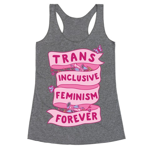 Trans Inclusive Feminism Forever Racerback Tank Top