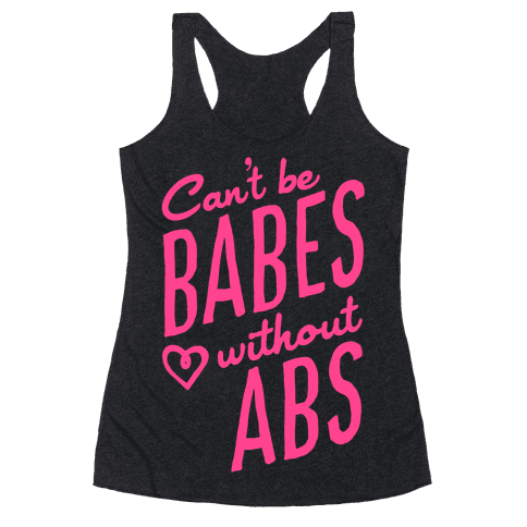 Can't Be Babes Without Abs Racerback Tank | LookHUMAN