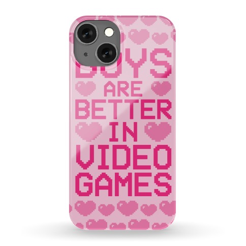 Boys Are Better In Video Games Phone Case