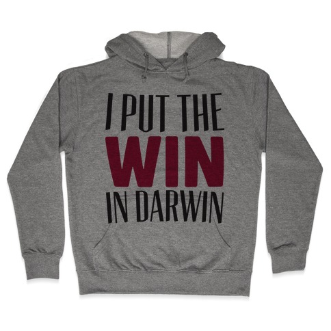 I Put The Win in Darwin Hooded Sweatshirt