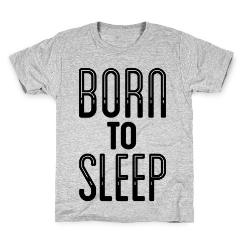Born To Sleep Kids T-Shirt