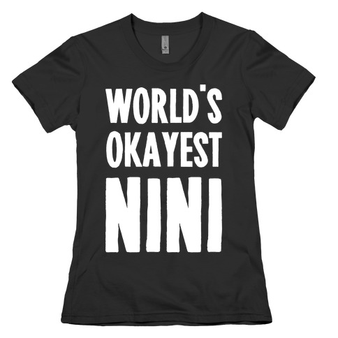 World's Okayest NiNi Womens T-Shirt