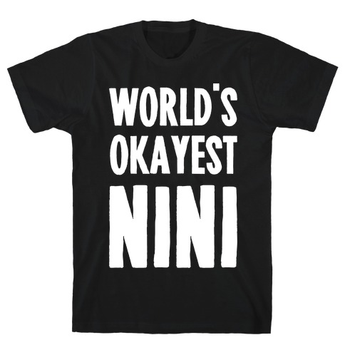 World's Okayest NiNi T-Shirt