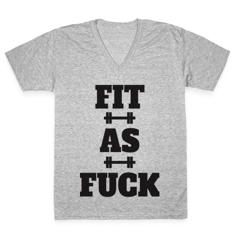 Fit As F*** V-Neck Tee Shirt