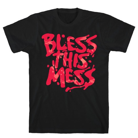 Bless This Mess T-Shirt