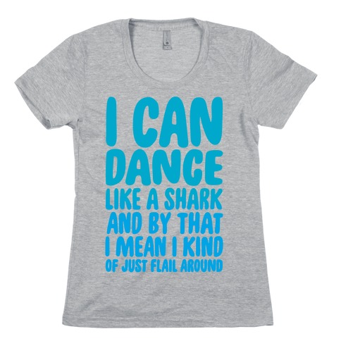 Dance Like A Shark Womens T-Shirt