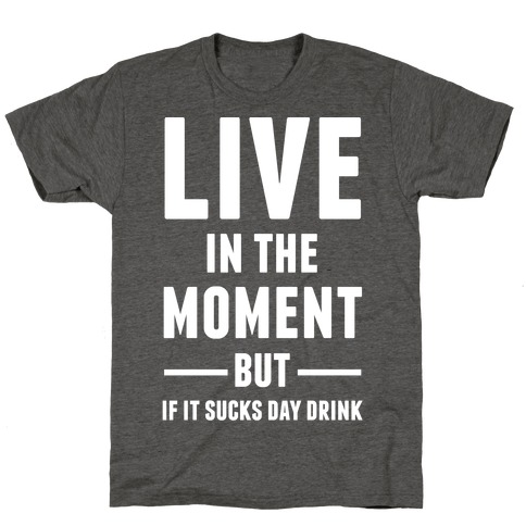 Live In The Moment T-Shirt