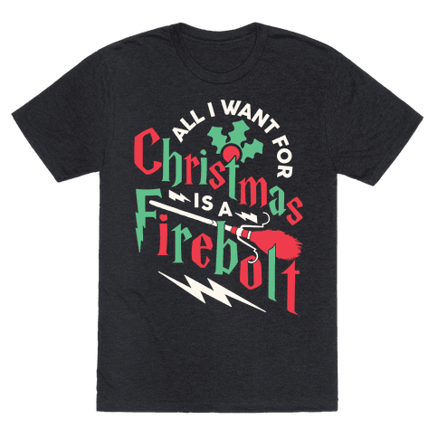 All I Want For Christmas Is A Firebolt - TShirt - HUMAN