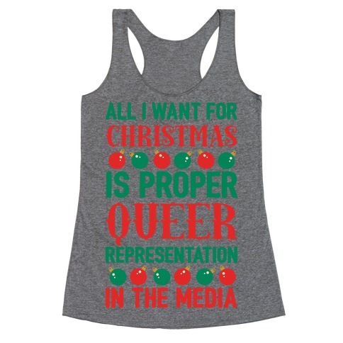 All I Want For Christmas Is Proper Queer Representation In The Media Racerback Tank Top