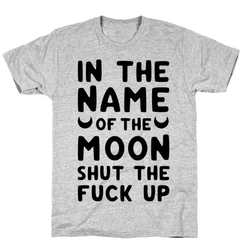 In The Name Of The Moon T-Shirt