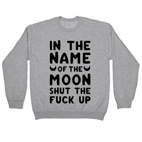In The Name Of The Moon Pullover