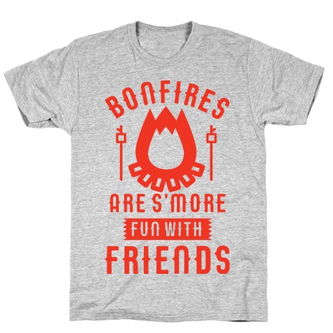Bonfires Are S'more Fun With Friends T-Shirt