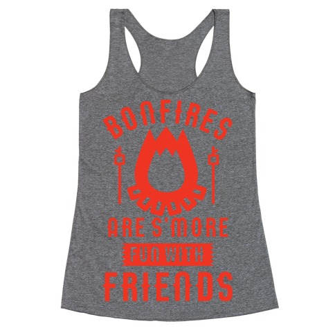 Bonfires Are S'more Fun With Friends Racerback Tank Top