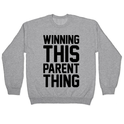 Winning This Parent Thing Pullover