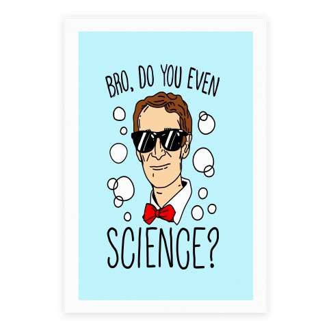 Bro, Do You Even Science? Poster