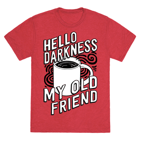 Hello Darkness My Old Friend Coffee - TShirt - HUMAN