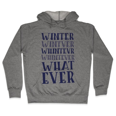 Whatever Winter Hooded Sweatshirt