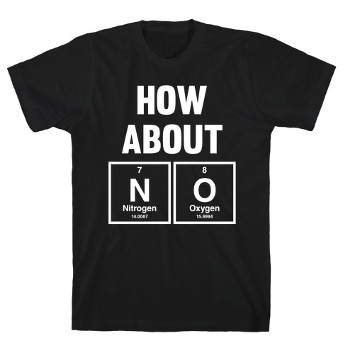 How About No (Chemistry) (White Ink) T-Shirt