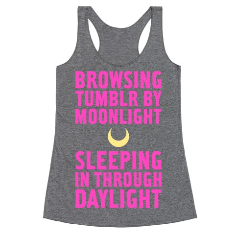 Browsing Tumblr By Moonlight, Sleeping In Through Daylight Racerback Tank Top
