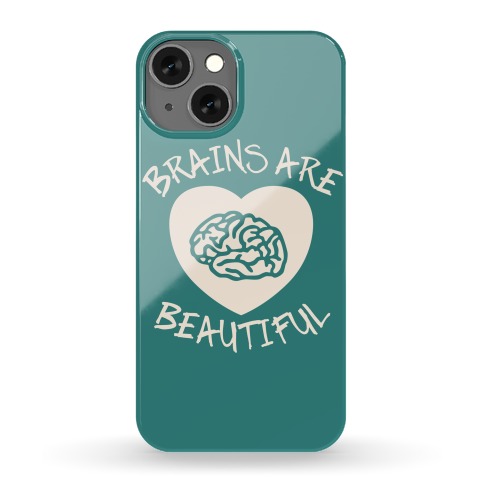 Brains Are Beautiful Phone Case