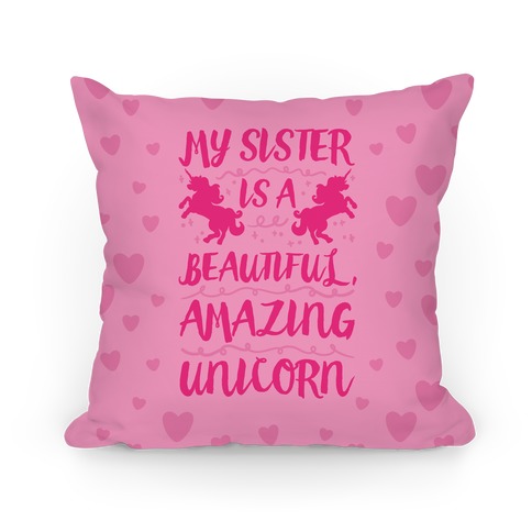 My Sister Is A Beautiful Amazing Unicorn Pillow