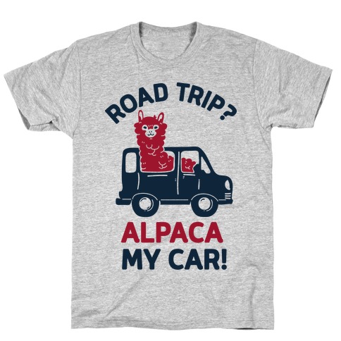 Road Trip? Alpaca My Car! T-Shirt