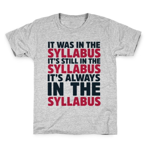 It Was in the Syllabus It's Still in the Syllabus It's ALWAYS in the Syllabus Kids T-Shirt