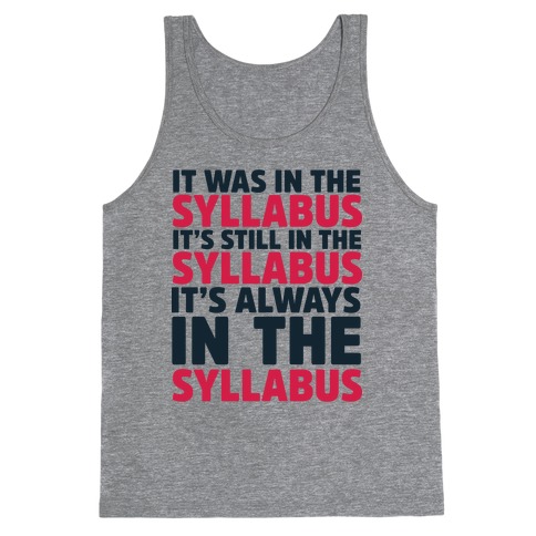 It Was in the Syllabus It's Still in the Syllabus It's ALWAYS in the Syllabus Tank Top
