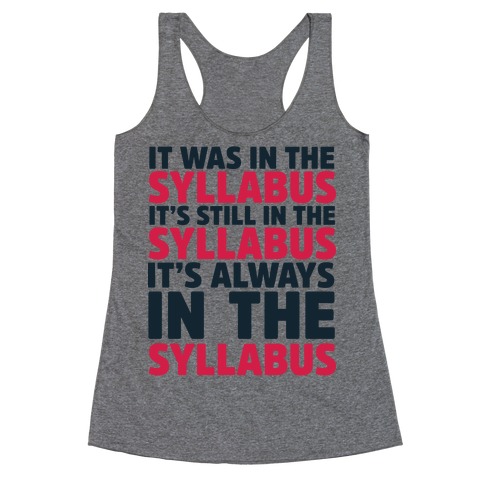 It Was in the Syllabus It's Still in the Syllabus It's ALWAYS in the Syllabus Racerback Tank Top