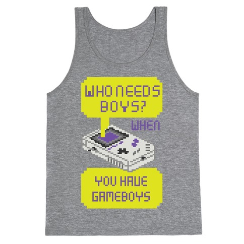 Who Needs Boys? When You Have Gameboys Tank Top