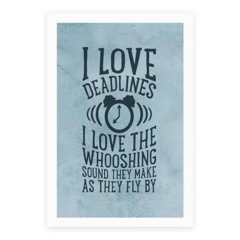 I Love Deadlines Poster