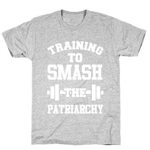 Training to Smash the Patriarchy T-Shirt