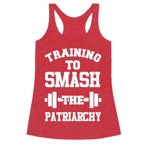 Training to Smash the Patriarchy - Racerback Tank Tops - HUMAN