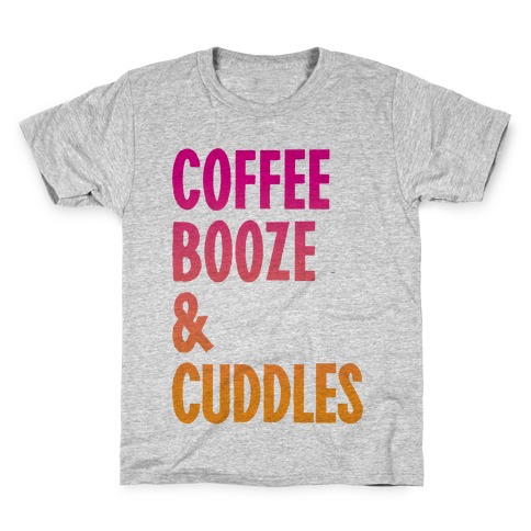 Coffee Booze And Cuddles Kids T-Shirt