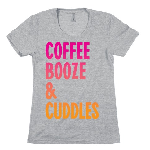 Coffee Booze And Cuddles Womens T-Shirt