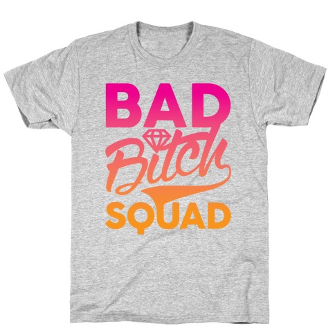 Bad Bitch Squad T-Shirt