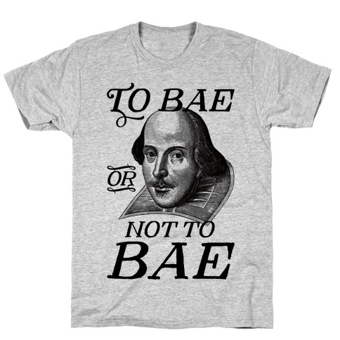 To Bae Or Not To Bae T-Shirt