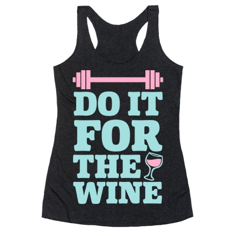 Do It For The Wine Racerback Tank Top