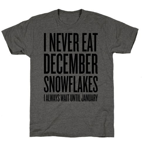 I Never Eat December Snowflakes T-Shirt