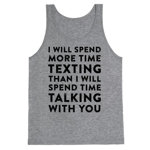 I Will Spend More Time Texting Tank Top
