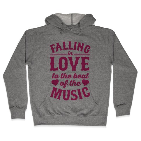 Falling In Love to the Beat of the Music Hooded Sweatshirt
