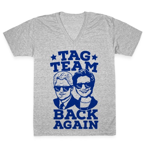Tag Team Back Again Hillary Clinton & Bill Clinton V-Neck Tee Shirt